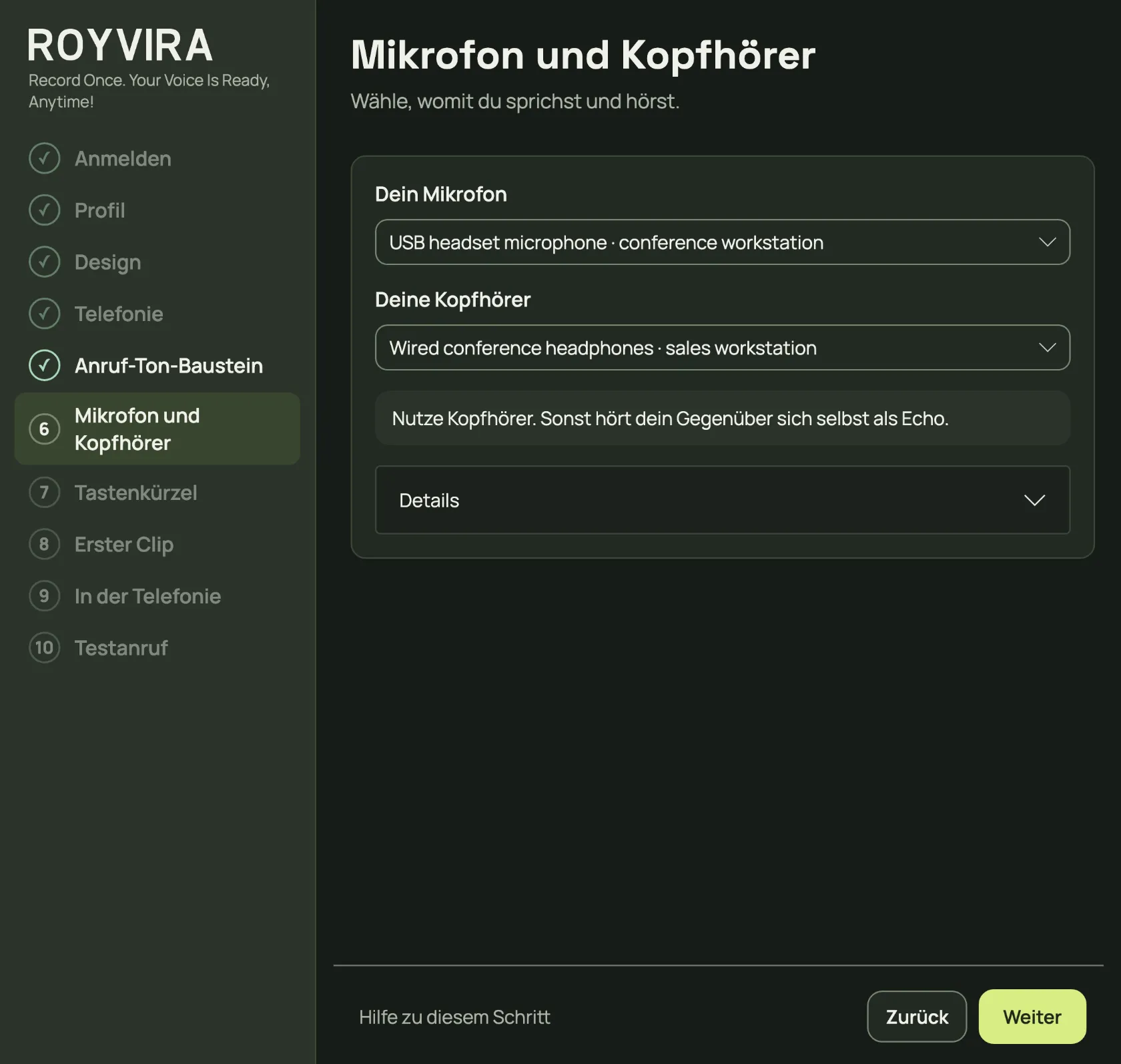 Mikrofon und Kopfhörer wählen. Nutze Kopfhörer, sonst hört dein Gegenüber ein Echo.